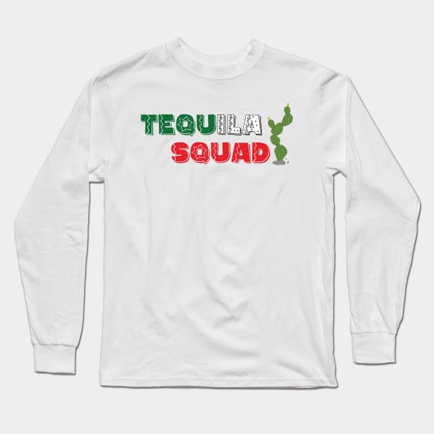 Tequila squad - 5 Cinco de Mayo Holiday Gift Long Sleeve T-Shirt by xaviervieira